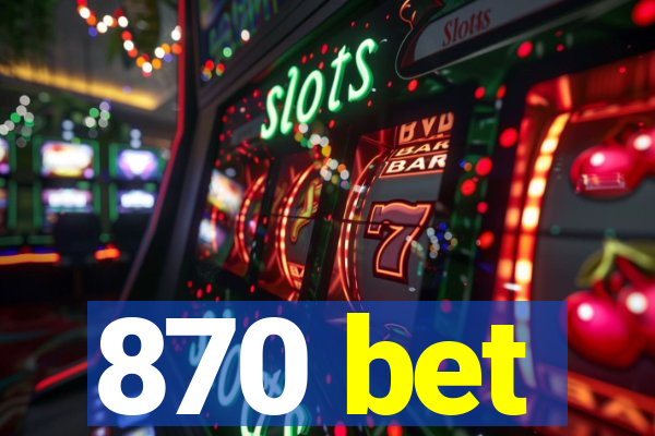 870 bet